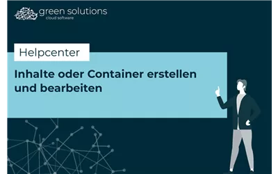 Inhalte oder Container erstellen und bearbeiten