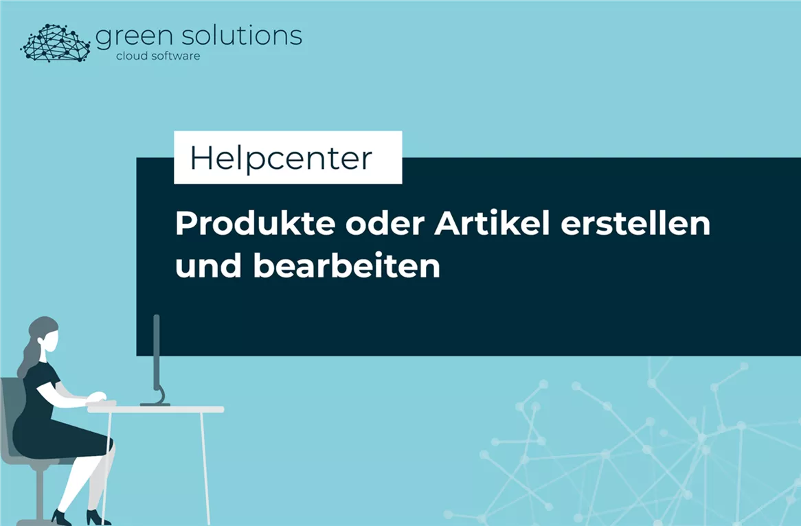 Produkte erstellen und bearbeiten