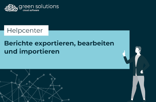 Berichte exportieren, bearbeiten und importieren